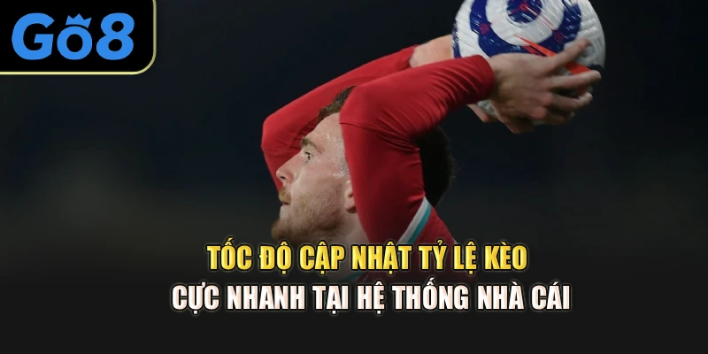 Tốc độ cập nhật tỷ lệ kèo cực nhanh tại hệ thống nhà cái