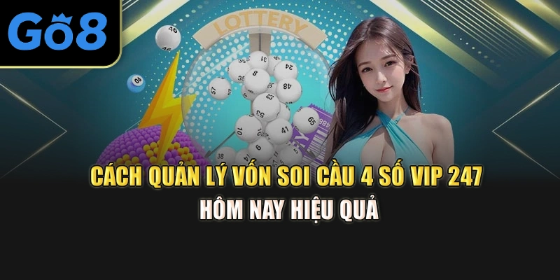 [Cách quản lý vốn soi cầu 4 số vip 247 hôm nay hiệu quả